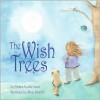 The Wish Trees - Andrea Koehle Jones, Alicia Padrón