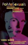 Pomosexuals: Challenging Assumptions about Gender and Sexuality - Carol Queen, Lawrence Schimel, Kate Bornstein