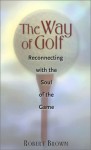 The Way of Golf - Robert K. Brown