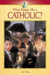 What Makes Me a Catholic - Adam Woog