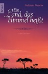 Ein Land, das Himmel heißt - Stefanie Gercke