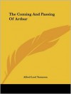 The Coming and Passing of Arthur - Alfred Tennyson