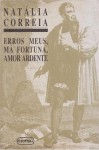 Erros Meus, Má Fortuna, Amor Ardente - Natália Correia