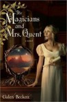 The Magicians and Mrs. Quent - Galen Beckett