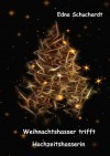 Weihnachtshasser trifft Hochzeitshasserin (German Edition) - Edna Schuchardt