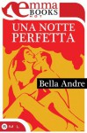 Una notte perfetta (Italian Edition) - Bella Andre, Stefania Moscardini