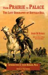 From Prairie to Palace: The Lost Biography of Buffalo Bill - John M. Burke, Tim Connor