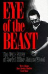 Eye of the Beast: The True Story of Serial Killer James Wood - Terry Adams, Mary Brooks-Mueller, Scott Shaw