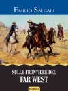 Sulle frontiere del Far-West - Emilio Salgari