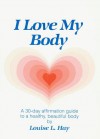 I Love My Body - Tommy Hays, Louise L. Hay