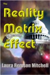 The Reality Matrix Effect - Laura Remson Mitchell