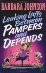 Leaking Laffs Between Pampers and Depends - Barbara Johnson