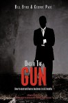 Under the Gun: How to Start and Lose a Business in Six Months - Bill Byrd, George Page III