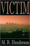 Victim - M.R. Henderson