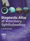 Diagnostic Atlas of Veterinary Ophthalmology - Keith C. Barnett