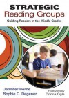 Strategic Reading Groups: Guiding Readers in the Middle Grades - Jennifer Berne, Sophie C. Degener, Donna Ogle