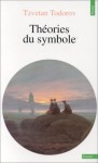 Théories Du Symbole - Tzvetan Todorov