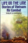 Life on the Line: Stories of Vietnam Air Combat - Philip D. Chinnery