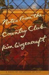 Notes from the Country Club - Kim Wozencraft