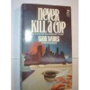 Never Kill A Cop - Hank Searls