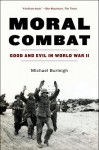 Moral Combat: A History of World War II - Michael Burleigh