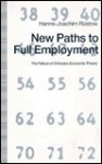 New Paths to Full Employment: The Failure of Orthodox Economic Theory - Hanns-Joachim Rustow, Linda Mayes