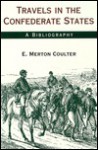 Travels in the Confederate States: A Bibliography - E. Merton Coulter