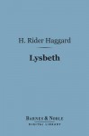 Lysbeth (Barnes & Noble Digital Library): A Tale of the Dutch - H. Rider Haggard