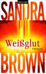 Weißglut - Sandra Brown, Christoph Göhler