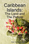 Caribbean Islands: The Land and the People - Keith Thompson