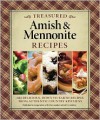 Treasured Amish and Mennonite Recipes: 627 Delicious, Down-to-Earth Recipes from Authentic Country Kitchens - Mennonite Central Committee