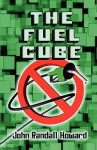 The Fuel Cube - John Randall Howard