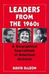 Leaders from the 1960s: A Biographical Sourcebook of American Activism - David Deleon, David De Leon