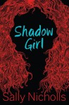 Shadow Girl - Sally Nicholls