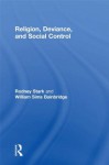 Religion, Deviance, and Social Control - Rodney Stark, William Sims Bainbridge