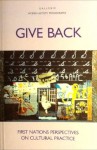 Give Back: First Nations Perspectives on Cultural Practice - Maria Campbell, Doreen Jensen