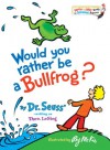 Would You Rather Be a Bullfrog? (Bright & Early Books(R)) - Theo LeSieg