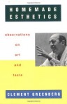 Homemade Esthetics: Observations on Art and Taste - Clement Greenberg