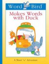 Word Bird Makes Words with Duck - Jane Belk Moncure