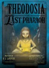 Theodosia and the Last Pharaoh - R.L. LaFevers, Yoko Tanaka