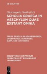 Scholia Graeca in Aeschylum Quae Exstant Omnia, pars I: Scholia in Agamemnonem, Choephoros, Eumenides, Supplices continens - Aeschylus