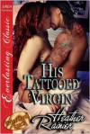 His Tattooed Virgin - Heather Rainier