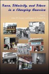 Race, Ethnicity, And Place In A Changing America (Global Academic Publishing) - John W. Frazier