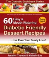 Diabetic Cookbook - 60 Easy and Mouth Watering Diabetic Friendly Dessert Recipes that Even Your Family Love (Diabetic Cookbook Series) - Jennifer Thomas, Michelle Lee