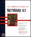 The Complete Guide To Net Ware 4. 1 - James E. Gaskin