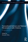 Transnational Activism and National Movements in Latin America: Bridging the Divide - Eduardo Silva