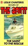 The Saint To The Rescue - Leslie Charteris