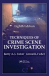 Techniques of Crime Scene Investigation - Barry A.J. Fisher, David Fisher