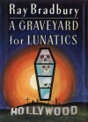 A Graveyard for Lunatics - Ray Bradbury