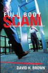 Full Body Scam: The Naked View of Current Airport Security - David H. Brown